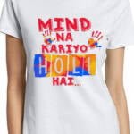 Mind Na Kariyo Holi Hai Holi T-shirt